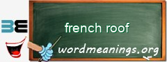 WordMeaning blackboard for french roof